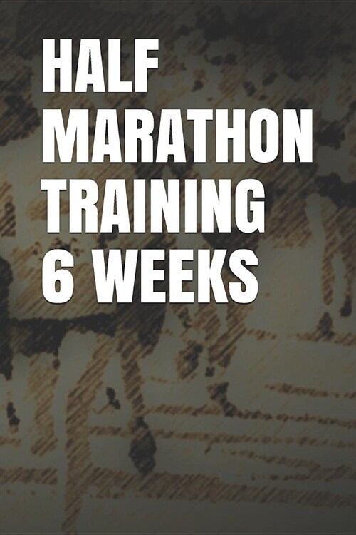 Half Marathon Training 6 Weeks: Blank Lined Journal (Paperback)