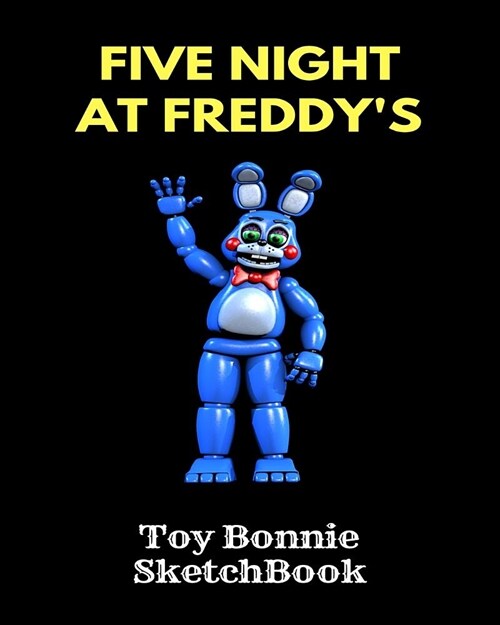 Toy Bonnie Sketchbook Five Nights at Freddys: Fnaf Fan Sketch Book for Kids and Adults Quality Paper- 100 Pages (Paperback)