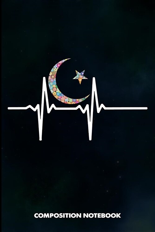 Composition Notebook: Muslim Heartbeats, Birthday Journal for Ramadan Dua Islamic Faith Followers to Write on (Paperback)