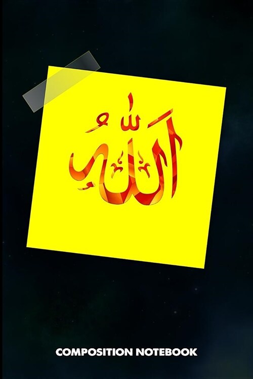 Composition Notebook: Muslim Allah Yellow Sticker, Birthday Journal for Ramadan Dua Islamic Faith Followers to Write on (Paperback)