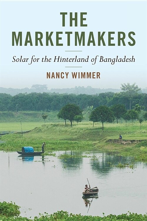 The Marketmakers: Solar for the Hinterland of Bangladesh (Paperback)