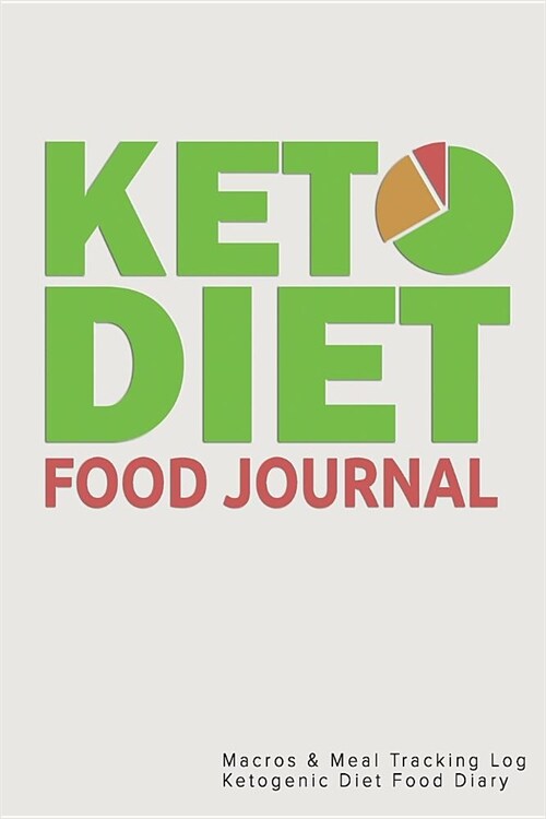 Keto Diet Food Journal: Macros & Meal Tracking Log Ketogenic Diet Food Diary (Paperback)