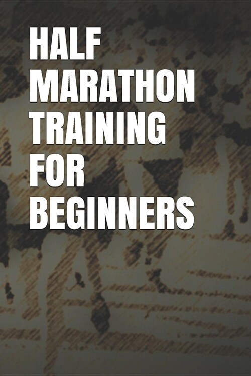 Half Marathon Training for Beginners: Blank Lined Journal (Paperback)