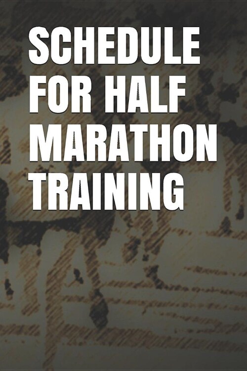 Schedule for Half Marathon Training: Blank Lined Journal (Paperback)