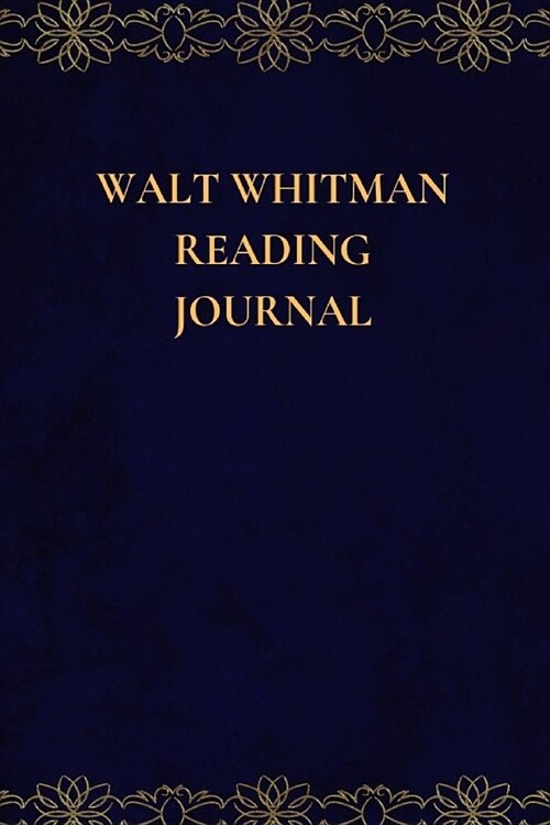 Walt Whitman Reading Journal: A Summary Journal and Reading Log Journal for Walt Whitman Lovers (Paperback)