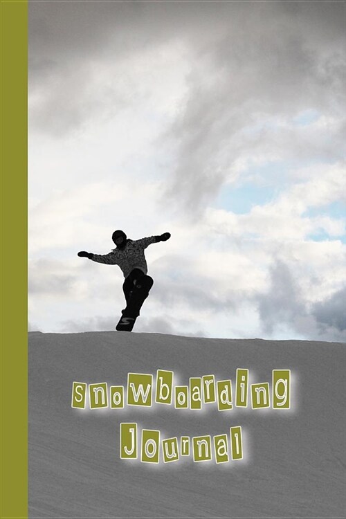 Snowboarding Journal: The Journalling Notebook for All Your Snowboarding Sessions and Activities - Snowboarder Silhouette (Paperback)