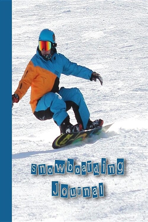 Snowboarding Journal: The Journalling Lined Notebook for All Your Snowboarding Records and Activities - All Mountain Snowboarder (Paperback)