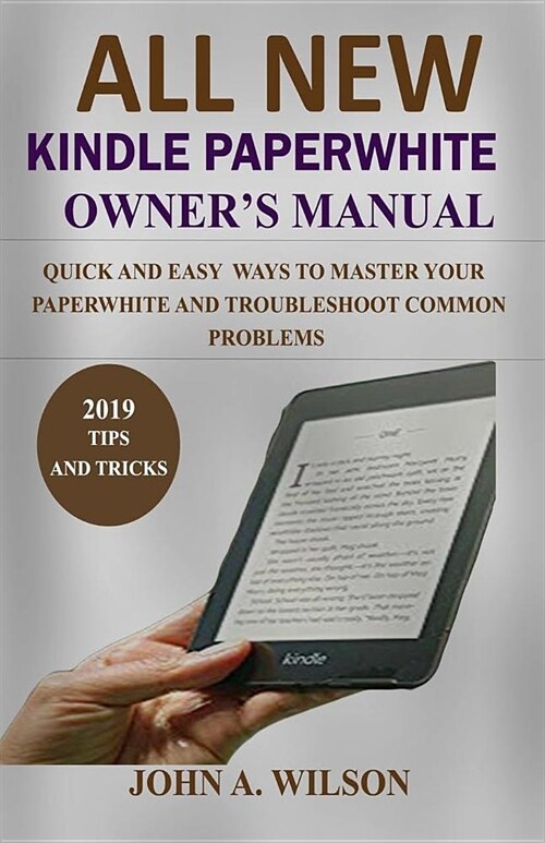 All-New Kindle Paperwhite Owners Manual: Quick and Easy Ways to Master Your Paperwhite and Troubleshoot Common Problems (Paperback)