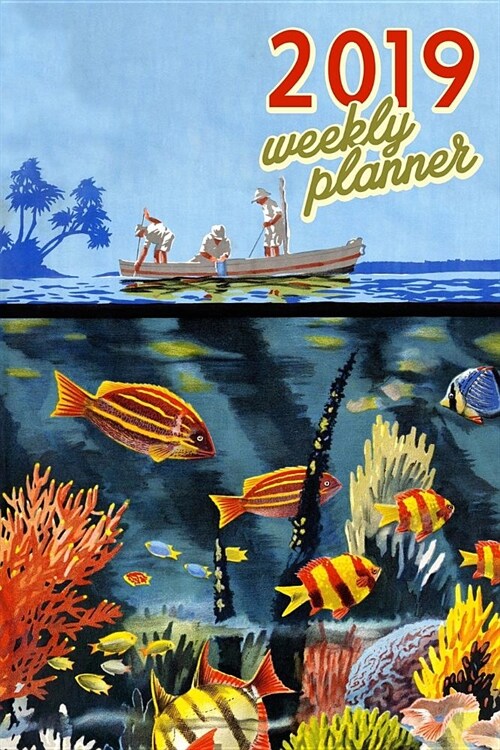 2019 Weekly Planner: Coral Reef Organizer Schedule 2019 Monthly Weekly Planner for Scuba Divers and Coral Fans Calendar Agenda (Paperback)