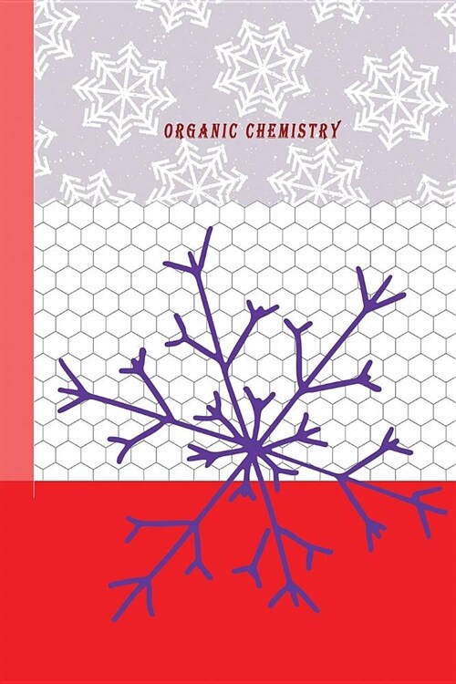 Organic Chemistry: Hexagon Paper (Small) 0.2 Inches Hexes Radius (6.14 X 9.21) with 120 Pages White Paper, Hexes Radius Honey Comb Paper, (Paperback)