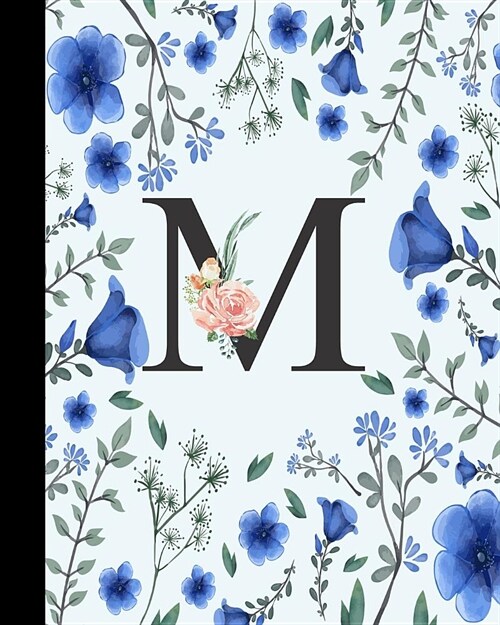 M: Monogrammed Journal Notebooks Gift for Women, Mom, Teacher, Girls and Blue Floral Cover (Paperback)