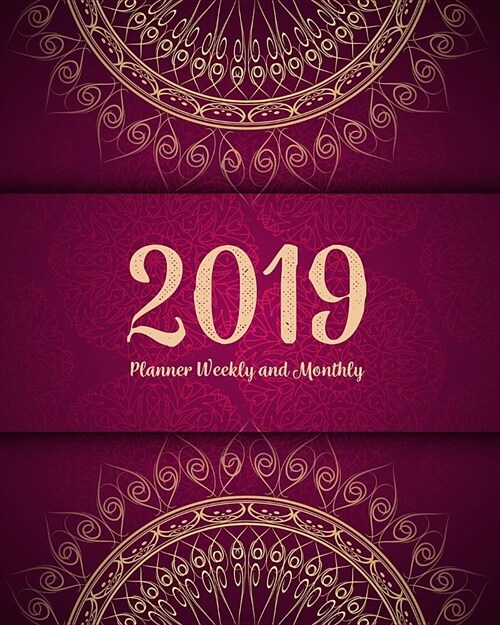 2019 Planner Weekly and Monthly: A Year - 365 Daily - 52 Week Journal Planner Calendar Schedule Organizer Appointment Notebook, Monthly Planner (Paperback)