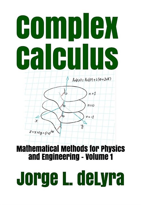 Complex Calculus: Mathematical Methods for Physics and Engineering - Volume 1 (Paperback)