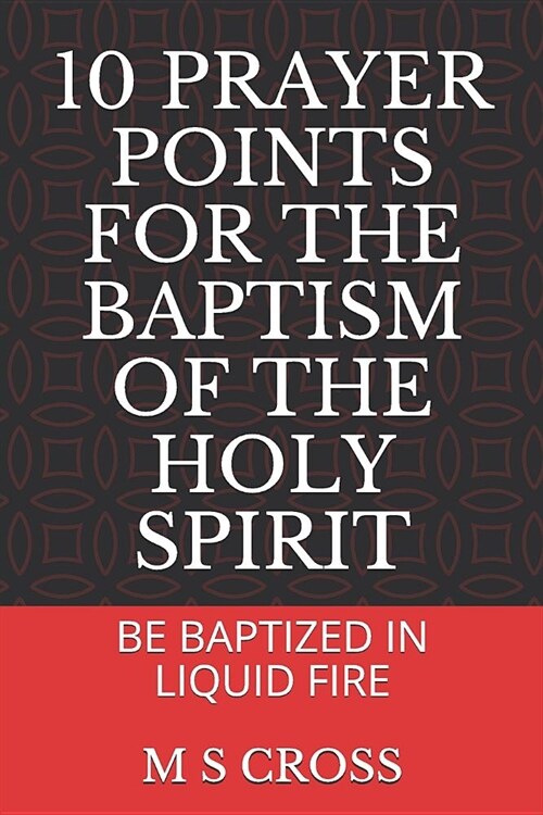 10 Prayer Points for the Baptism of the Holy Spirit: Be Baptized in Liquid Fire (Paperback)