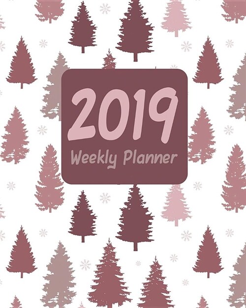 2019 Weekly Planner: 12 Months Plan Notebook January - December Daily & Weekly Organizer, Scheduling and Calendar with Events Planning Chec (Paperback)