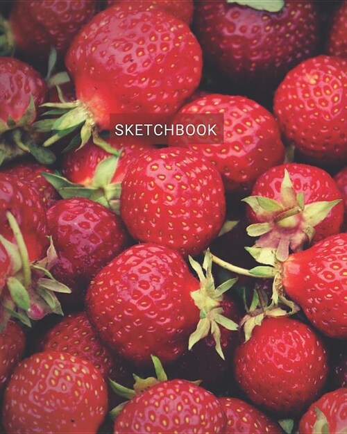 Sketchbook: Classic Large Blank Notebook for Drawing Doodling and Sketching Strawberries (Paperback)