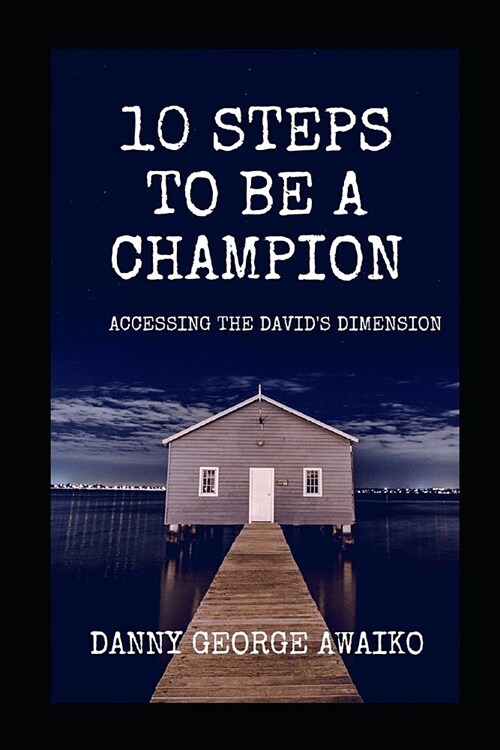 10 Steps to Be a Champion: Accessing the Davids Dimension (Paperback)