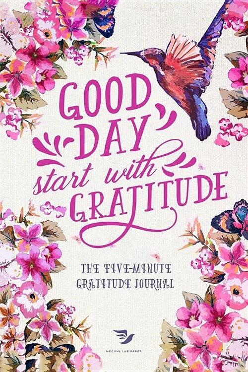 Good Day Start With Gratitude The Five-Minute Gratitude Journal: The Secret To Living A Happier Life Gifts For Women, Gifts For Mom, Gifts For Best Fr (Paperback)