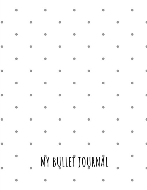 My Bullet Journal. Blank Dot Grid Journal Notebook Planner Diary. 8.5x11 In. 120 Pages. (Paperback)