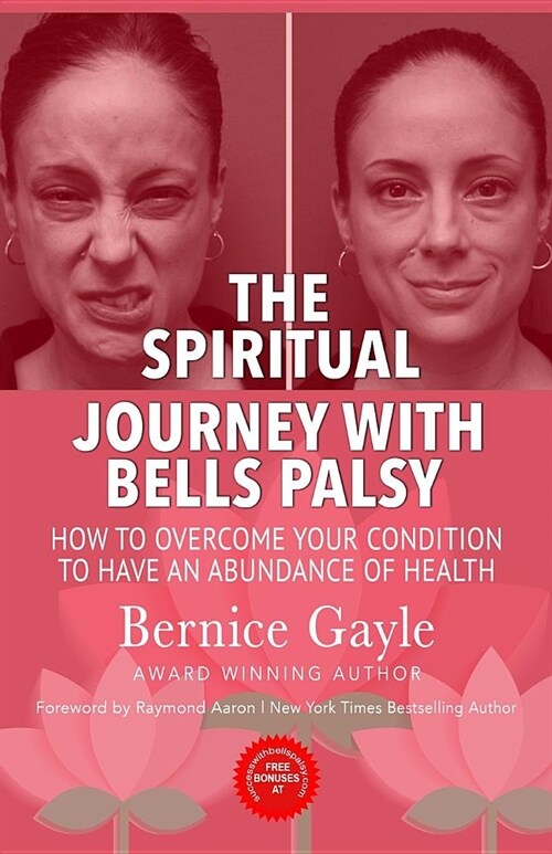 The Spiritual Journey with Bells Palsy: How to Overcome Your Condition to Have an Abundance of Health (Paperback)