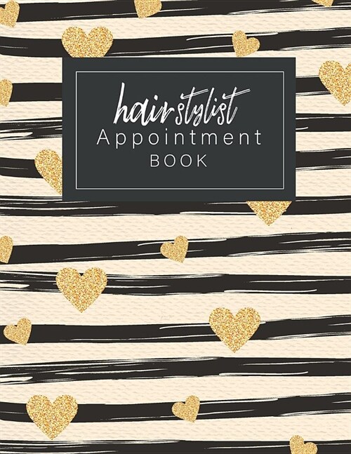 Appointment Book Hair Stylist: Undated 52 Weeks Monday to Sunday 7am to 8pm Organizer 15 Minutes Sections. Hourly Schedule Notebook for Salons (Paperback)