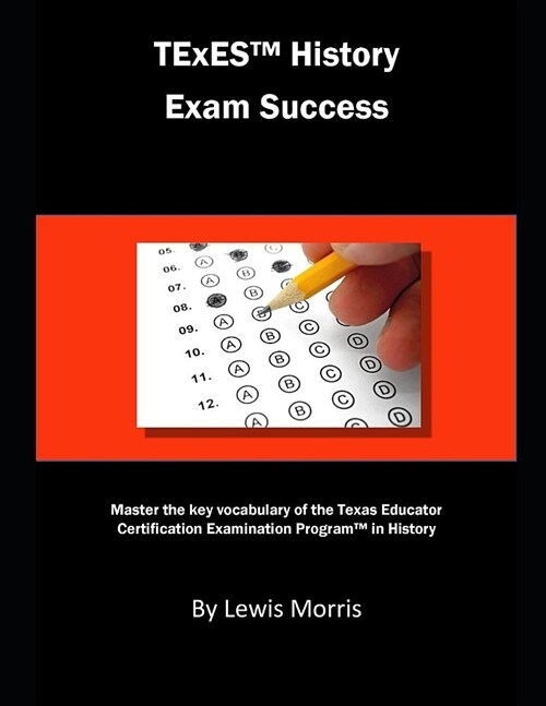 TExES History Exam Success: Master the Key Vocabulary of the Texas Educator Certification Examination Program in History (Paperback)