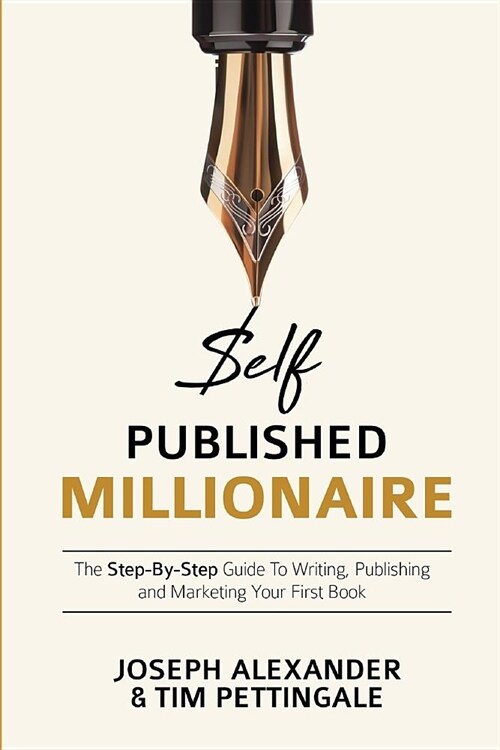 Self-Published Millionaire : The Step-By-Step Guide to Writing, Publishing and Marketing Your First Book (Paperback)