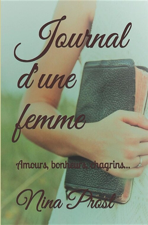 Journal dUne Femme: Amours, Bonheurs, Chagrins... (Paperback)