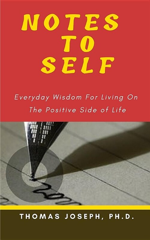Notes to Self: Everyday Wisdom for Living on the Positive Side of Life (Paperback)