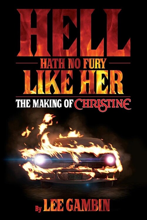 Hell Hath No Fury Like Her: The Making of Christine (Paperback)