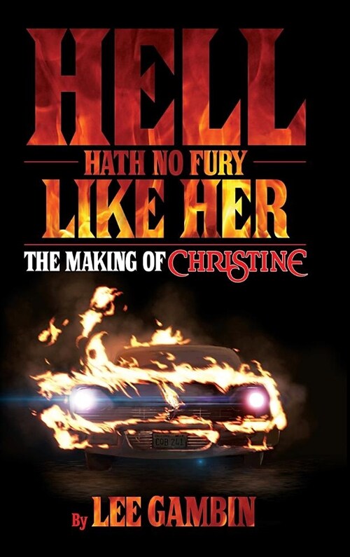 Hell Hath No Fury Like Her: The Making of Christine (Hardback) (Hardcover)