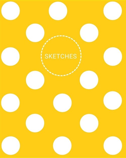 Sketches: Classic Large Blank Notebook for Drawing Doodling and Sketching Yellow with White Polka Dots (Paperback)