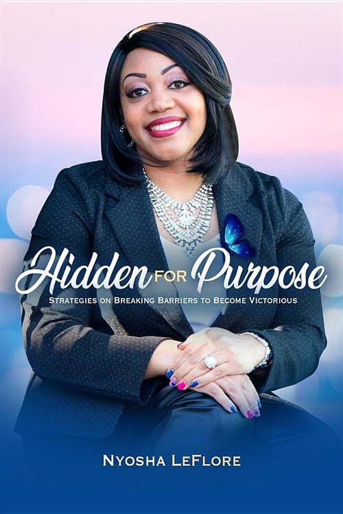 Hidden for Purpose: Strategies on Breaking Barriers to Become Victorious (Paperback)