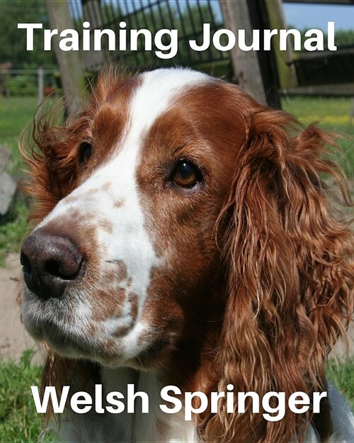 Training Journal Welsh Springer: Record Your Dogs Training and Growth (Paperback)
