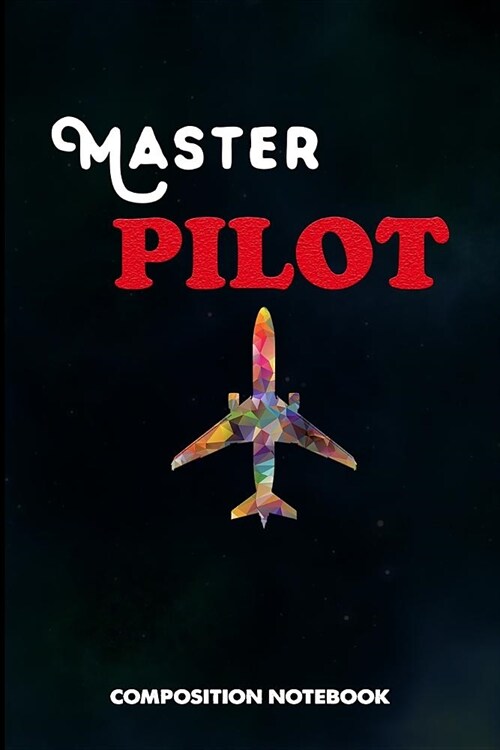 Master Pilot: Composition Notebook, Birthday Journal Gift for Plane Aviators, Aircraft Airmen to Write on (Paperback)