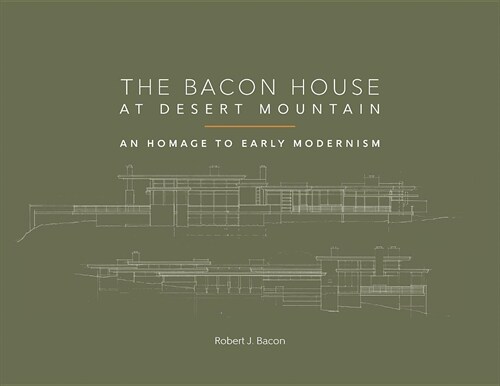 The Bacon House at Desert Mountain: An Homage to Early Modernism (Paperback)