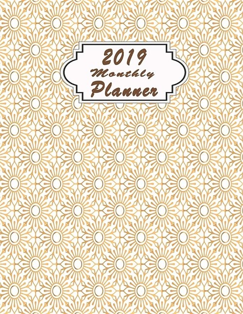 2019 Monthly Planner: January - December 2019 Calendar to Do List Top Goal Organizer and Focus Schedule Beautiful Luxury Ornamental Mandala (Paperback)