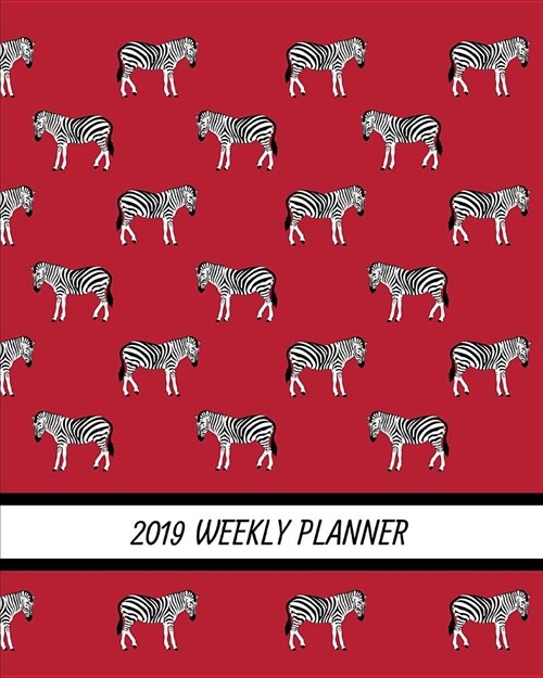 2019 Weekly Planner: Zebras (Paperback)
