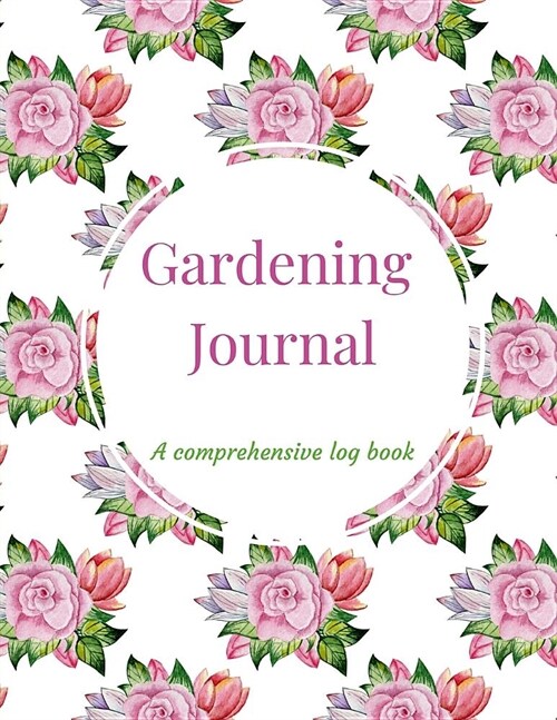 Gardening Journal: A 3 Months Comprehensive Notebook, Log Book, Diary and Tracker for Recording Garden Projects with Expenses Worksheet, (Paperback)