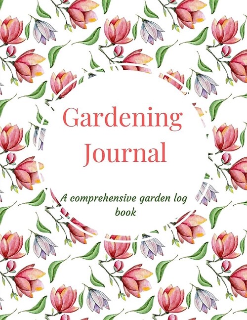 Gardening Journal: A Personal 3 Months Comprehensive Notebook, Log Book and Tracker for Recording Garden Projects with Expenses Worksheet (Paperback)