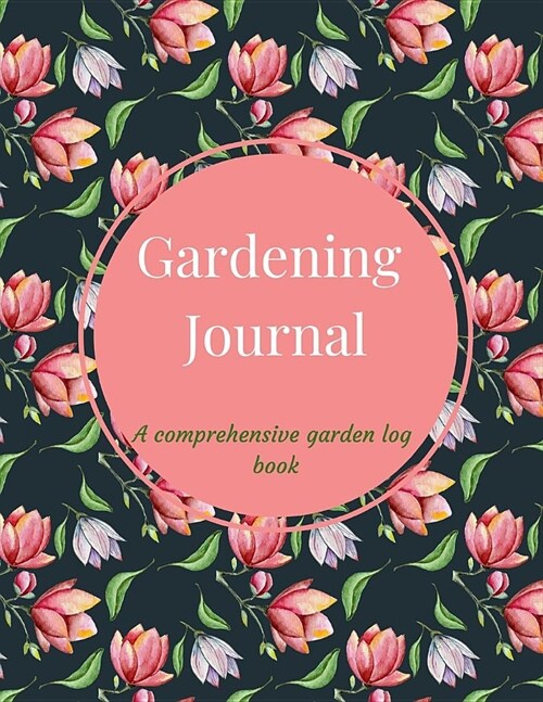 Gardening Journal: A Comprehensive 3 Months Notebook, Log Book and Tracker for Recording Garden Projects with Expenses Worksheet, Seed Tr (Paperback)
