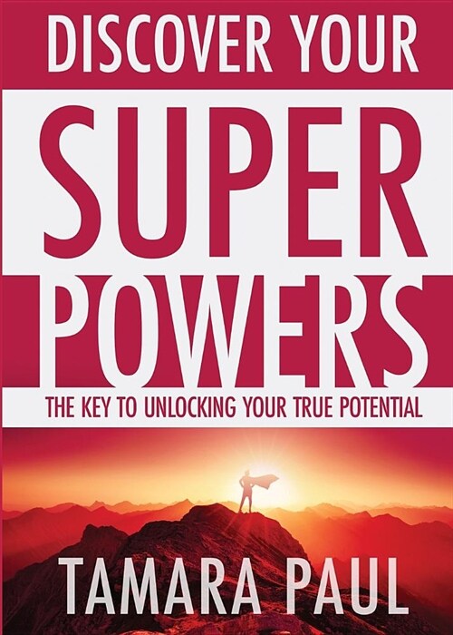 Discover Your Superpowers: The Key to Unlocking Your True Potential (Paperback)