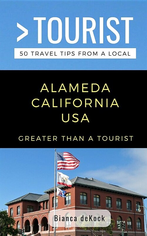 Greater Than a Tourist- Alameda California USA: 50 Travel Tips from a Local (Paperback)