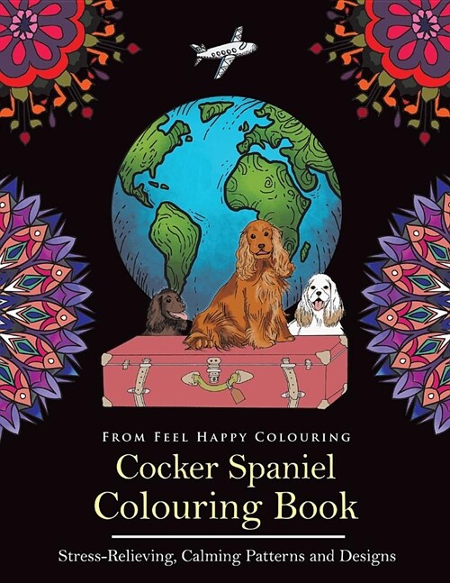 Cocker Spaniel Colouring Book: Fun Cocker Spaniel Colouring Book for Adults and Kids 10+ (Paperback)