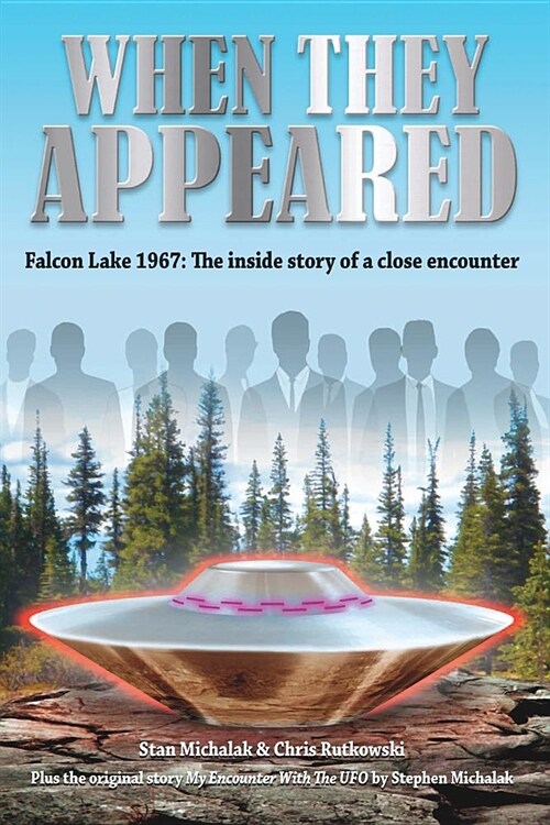 When They Appeared: Falcon Lake 1967: The Inside Story of a Close Encounter (Paperback)