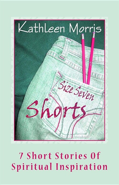 Size Seven Shorts: 7 Short Stories of Spiritual Inspiration (Paperback)