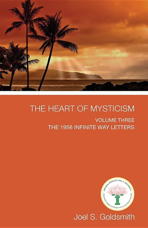 The Heart of Mysticism: Volume III - The 1956 Infinite Way Letters (Paperback)