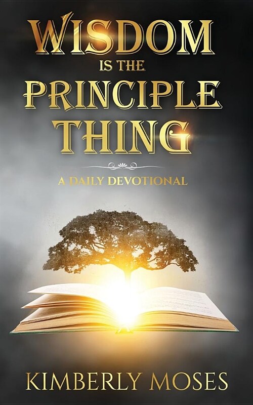 Wisdom Is the Principle Thing: A Daily Devotional (Paperback)