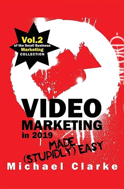 Video Marketing in 2019 Made (Stupidly) Easy (Paperback)