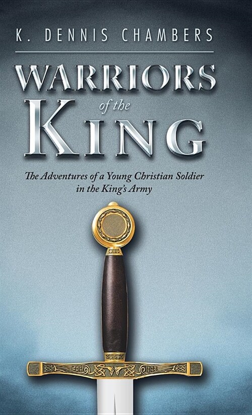 Warriors of the King: The Adventures of a Young Christian Soldier in the Kings Army (Hardcover)